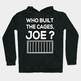 Who Built The Cages, Joe? - Presidential Debate Hoodie